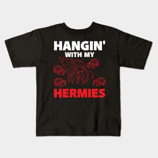 Hangin' With My Hermies Kids T-Shirt